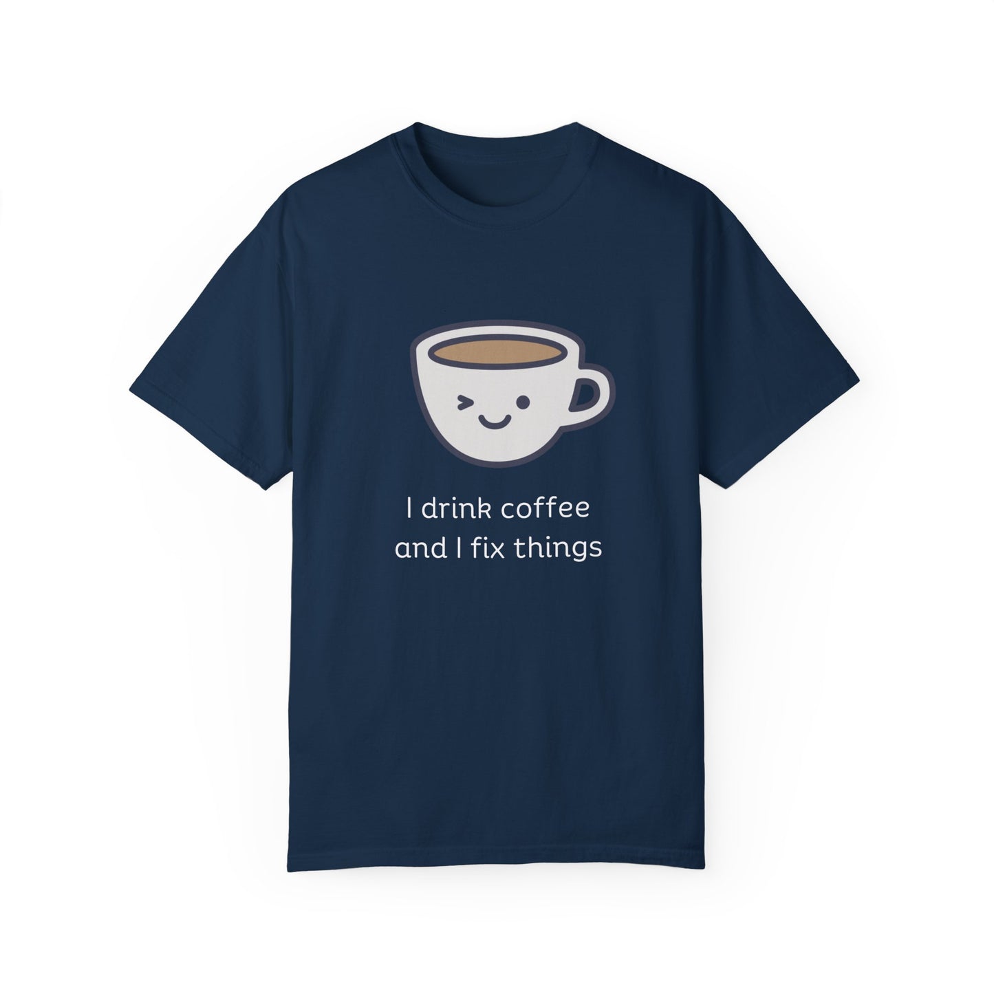 Drink Coffee and Fix Things - Adult Tee