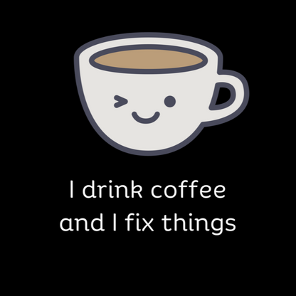 Drink Coffee and Fix Things - Adult Tee